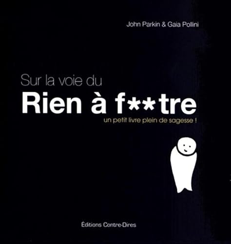 9782849332313: Sur la voie de Rien  f**tre - Un petit livre plein de sagesse !