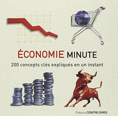 Beispielbild fr Economie Minute : 200 Concepts Cls Expliqus En Un Instant zum Verkauf von RECYCLIVRE