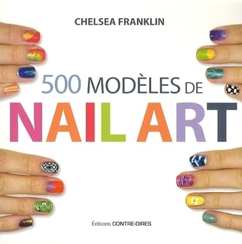 Beispielbild fr 500 modles de nail art : Pour des ongles de rve en toute occasion zum Verkauf von medimops