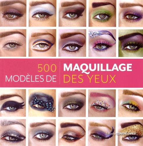 Beispielbild fr 500 modles de maquillage des yeux : Des looks inventifs et inspirs pour chaque humeur et chaque occasion zum Verkauf von medimops