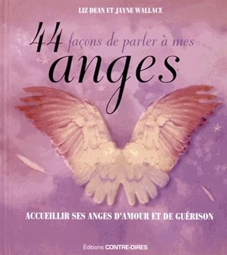 Stock image for 44 faons de parler  mes anges : Rencontrez vos anges d'amour et de gurison for sale by medimops