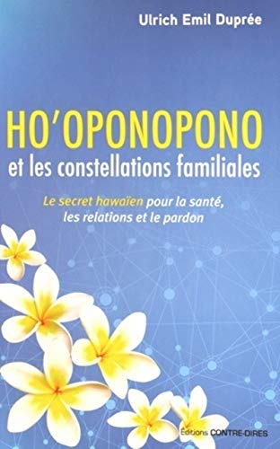 Stock image for Ho'oponopono et les constellations familiales : Le secret hawaen pour la sant, les relations et le pardon for sale by medimops