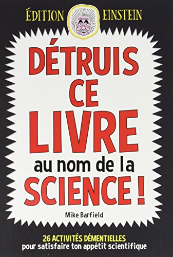 Beispielbild fr Dtruis Ce Livre Au Nom De La Science ! : 26 Activits Dmentielles Pour Satisfaire Ton Apptit Scie zum Verkauf von RECYCLIVRE