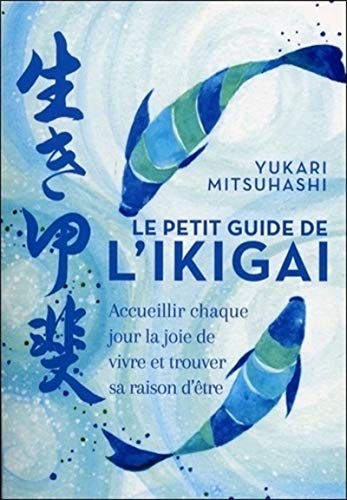 Beispielbild fr Le petit guide de l'ikigai : Accueillir chaque jour la joie de vivre et trouver sa raison d'tre zum Verkauf von medimops