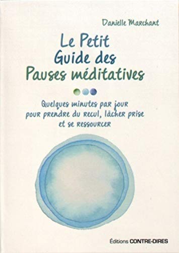 Stock image for Le petit guide des pauses mditatives for sale by Ammareal