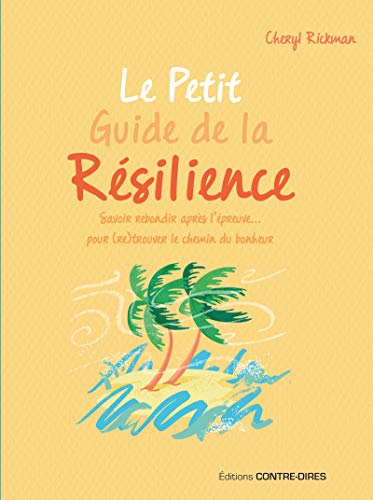 Beispielbild fr Le Petit Guide de la rsilience - Savoir rebondir aprs l'preuve pour trouver le chemin du bonheur zum Verkauf von Ammareal