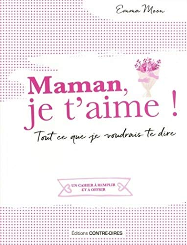 Stock image for Maman je t'aime : Tout ce que je voudrais te dire for sale by medimops