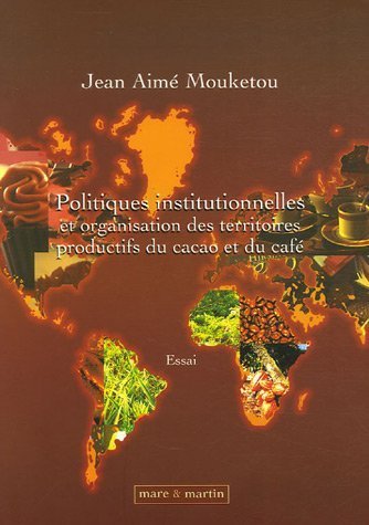 Stock image for Politiques institutionnelles et organisation des territoires productifs du cacao et du caf: Essai. for sale by Ammareal