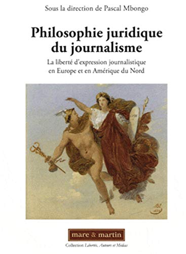 Beispielbild fr Philosophie juridique du journalisme: La libert d'expression journalistique en Europe et en Amrique du Nord. zum Verkauf von Gallix