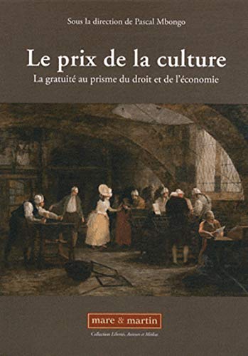 Beispielbild fr Le Prix De La Culture : La Gratuit Au Prisme Du Droit Et De L'conomie zum Verkauf von RECYCLIVRE