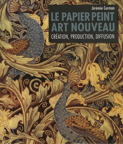 Stock image for Le papier peint Art nouveau - cratioCerman, Jrmie for sale by Iridium_Books