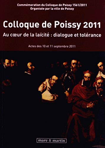 Beispielbild fr Colloque de Poissy 2011: Au coeur de la lacit : dialogue et tolrance. Actes des 10 et 11 septembre 2011. zum Verkauf von Ammareal