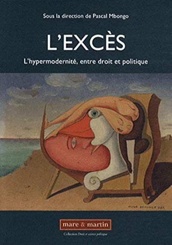 Stock image for L'excs: L'hypermodernit, entre droit et politique. [Broch] Mbongo, Pascal for sale by BIBLIO-NET