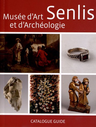 Beispielbild fr Muse d'art et d'archologie Senlis : Catalogue guide zum Verkauf von medimops