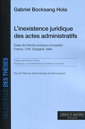 Stock image for L'inexistence Juridique Des Actes Administratifs : Essai De Thorie Juridique Compare : France, Chi for sale by RECYCLIVRE