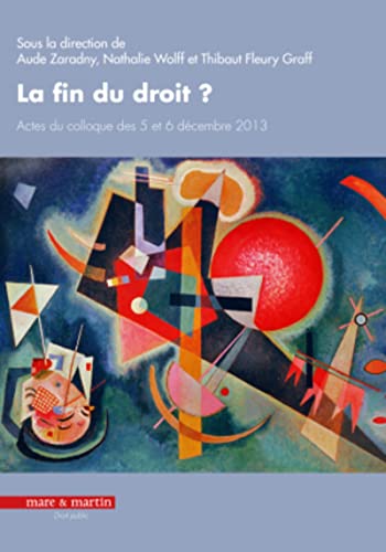 Beispielbild fr La fin du droit ?: Actes du colloque des 5 et 6 dcembre 2013. zum Verkauf von Gallix