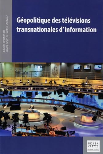 Stock image for Gopolitique des tlvisions transnationales d'information for sale by Gallix