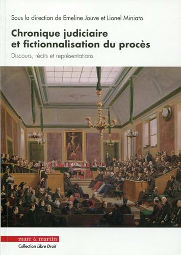 Beispielbild fr Chronique judiciaire et fictionnalisation du procs: Discours, rcits et reprsentations zum Verkauf von Ammareal