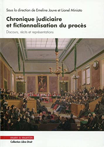 Stock image for Chronique judiciaire et fictionnalisation du procs: Discours, rcits et reprsentations for sale by Ammareal
