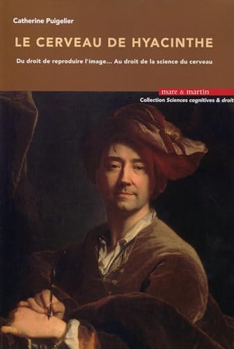 Stock image for Le cerveau de Hyacinthe : Du droit de reproduire l'image. au droit de la science du cerveau for sale by Revaluation Books