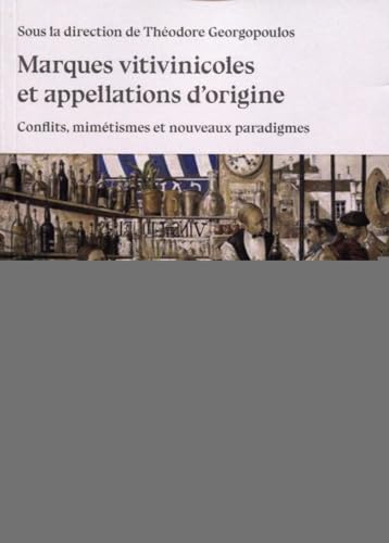 Stock image for Les marques vitivinicoles et appellations d'origine - Vol. 6: Conflits, mimtismes et nouveaux paradigmes for sale by Gallix