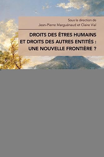 Imagen de archivo de Droits des tres humains et droits des autres entits : une nouvelle frontire ? a la venta por Gallix