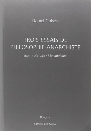 9782849380147: Trois essais de philosophie anarchiste: Islam, Histoire, Monadologie