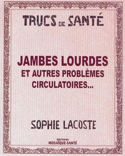 Stock image for Jambes lourdes et autres problmes circulatoires. for sale by books-livres11.com