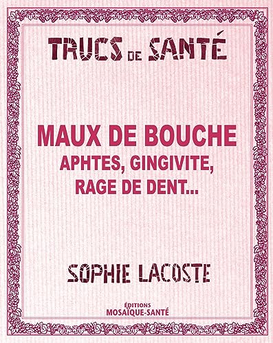 Beispielbild fr Maux de bouche : Aphtes, gingivite, rage de dent. zum Verkauf von medimops
