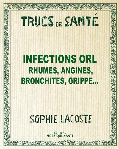 9782849390252: Infections ORL: Rhumes, angines, bronchites, grippe...