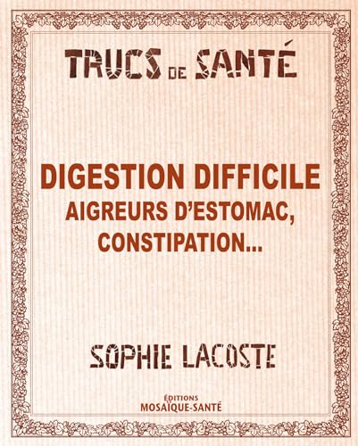 Beispielbild fr Digestion Difficile : Aigreurs D'estomac, Constipation. zum Verkauf von RECYCLIVRE
