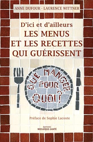 Beispielbild fr D'ici Et D'ailleurs, Les Menus Et Les Recettes Qui Gurissent zum Verkauf von RECYCLIVRE
