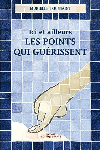 Stock image for Ici Et Ailleurs, Les Points Qui Gurissent for sale by RECYCLIVRE
