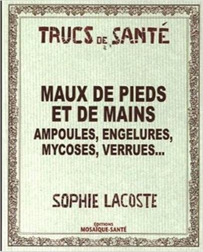 Beispielbild fr Maux de pieds et de mains : Ampoules, engelures, mycoses, verrues. zum Verkauf von medimops