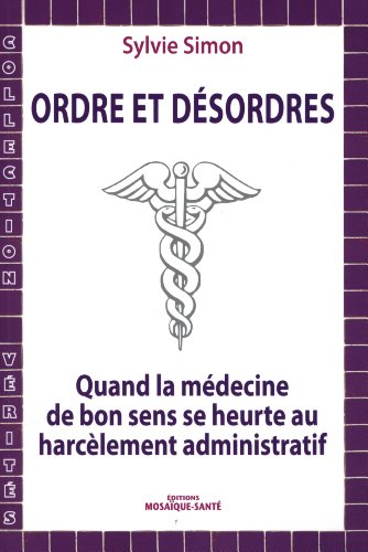 Beispielbild fr Ordres et dsordres : quand la mdecine de bon sens se heurte au harclement administratif zum Verkauf von medimops