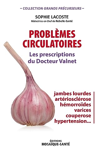 9782849391099: Problmes circulatoires: Les prescriptions du Docteur Valnet
