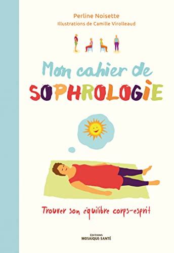 Beispielbild fr Mon cahier de sophrologie : La sophrologie en pratique zum Verkauf von medimops