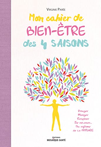 Beispielbild fr Mon cahier bien-tre des 4 saisons: Bouger, Manger, Respirer, Se relaxer.Au rythme de la NATURE [Broch] Virginie Pare zum Verkauf von BIBLIO-NET