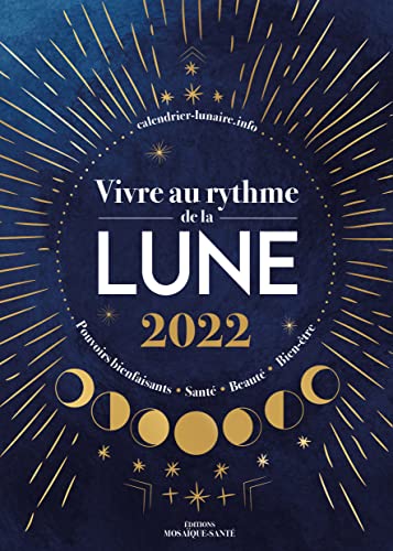 Beispielbild fr Vivre au rythme de la lune 2022: Pouvoirs bienfaisants, sant, beaut, bien-tre zum Verkauf von medimops