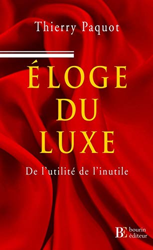 Beispielbild fr Eloge du luxe : De l'utilit de l'inutile zum Verkauf von Ammareal