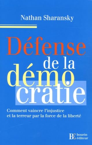 Stock image for Dfense de la dmocratie : Comment vaincre l'injustice et la terreur par la force de la libert for sale by Ammareal