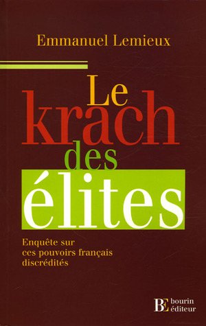 Stock image for Le krach des  lites: Enquêtes sur ces pouvoirs français discr dit s Lemieux, Emmanuel for sale by LIVREAUTRESORSAS