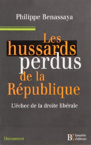 Beispielbild fr Les hussards perdus de la Rpublique : L'chec de la droite librale zum Verkauf von Ammareal
