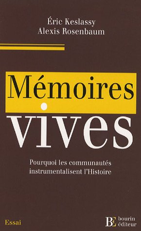 Stock image for Mmoires vives : Pourquoi les communauts instrumentalisent l'Histoire for sale by medimops