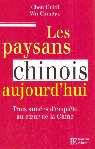 Stock image for Les paysans chinois d'aujourd'hui : Trois annes d'enqute au coeur de la Chine for sale by Ammareal