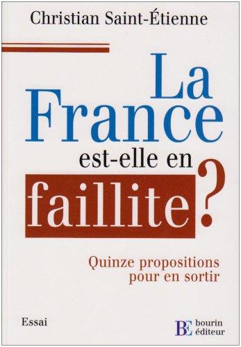 Beispielbild fr La France est-elle en faillite ? : Quinze propositions pour en sortir zum Verkauf von Ammareal