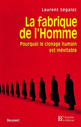 Beispielbild fr La fabrique de l'Homme : Pourquoi le clonage humain est invitable zum Verkauf von medimops