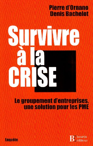Imagen de archivo de Survivre  la crise : Le groupement d'entreprises, une solution pour les PME a la venta por Ammareal