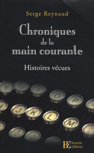 Chroniques de la main courante: histoires Vécues