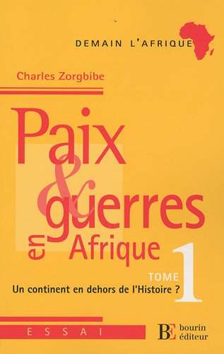 Beispielbild fr Paix et guerres en Afrique : Tome 1, Un continent en dehors de l'histoire ? zum Verkauf von Ammareal